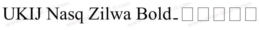 UKIJ Nasq Zilwa Bold字体转换